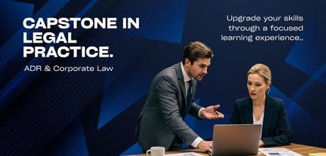 The Capstone in Legal Practice (ADR & Corporate Law)